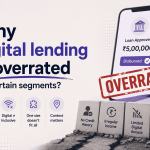 Why digital lending is overrated for certain segments?