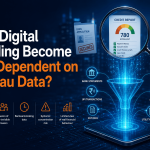 Has Digital Lending Become Too Dependent on Bureau Data