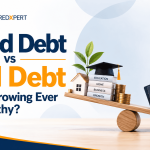 Good Debt vs Bad Debt: Can Borrowing Ever Be Healthy?