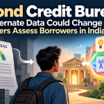 Beyond Credit Bureaus: How Alternate Data Could Change the Way Lenders Assess Borrowers in India
